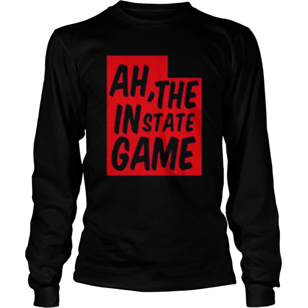 Ah…the instate game shirt Long Sleeved T-shirt
