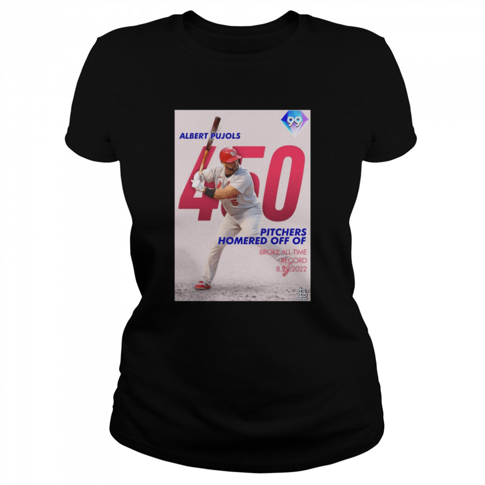 Albert Pujols 450 Pitchers Homered off of Broke all-time record 2022 shirt Classic Women's T-shirt