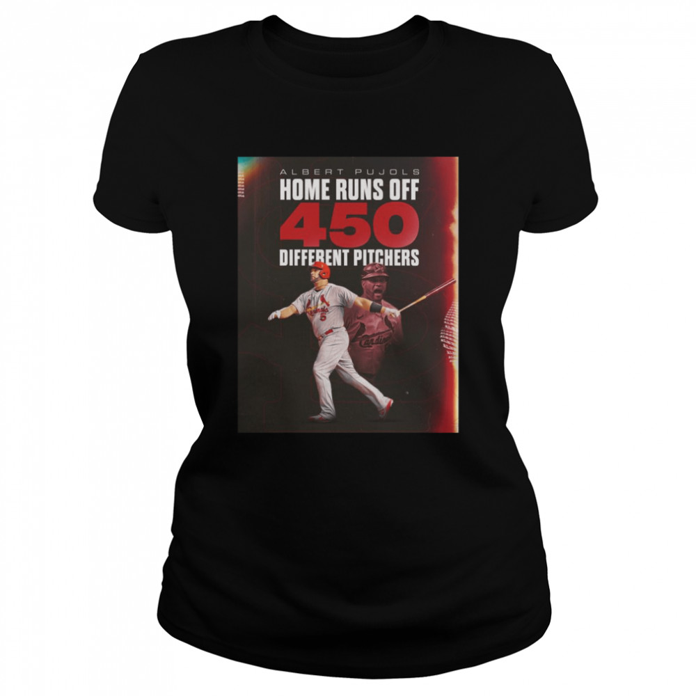 Albert Pujols Home runs off 450 Different Pitchers shirt 1 Albert Pujols Home runs off 450 Different Pitchers shirt Classic Women's T-shirt