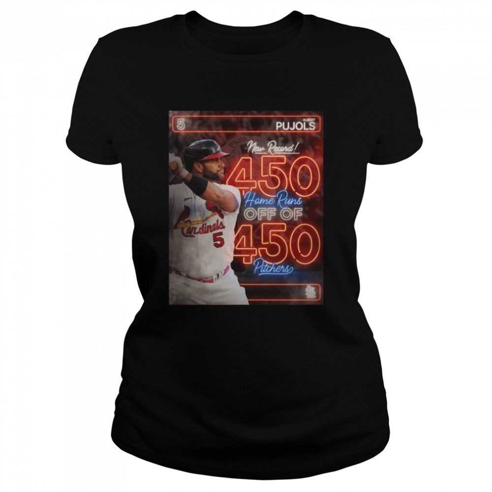 Albert Pujols New Record 450 Home Runs off of 450 Pitchers shirt Classic Women's T-shirt