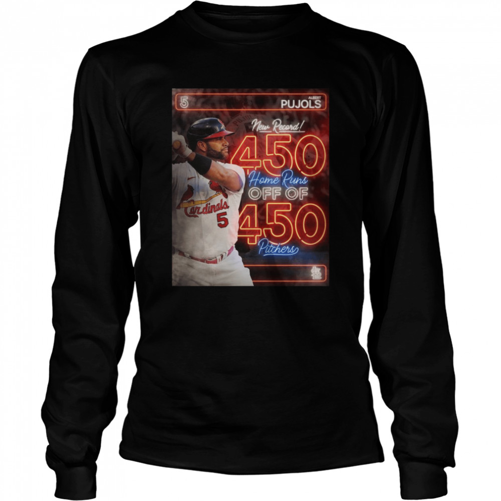 Albert Pujols New Record 450 Home Runs off of 450 Pitchers shirt 2 Albert Pujols New Record 450 Home Runs off of 450 Pitchers shirt Long Sleeved T-shirt
