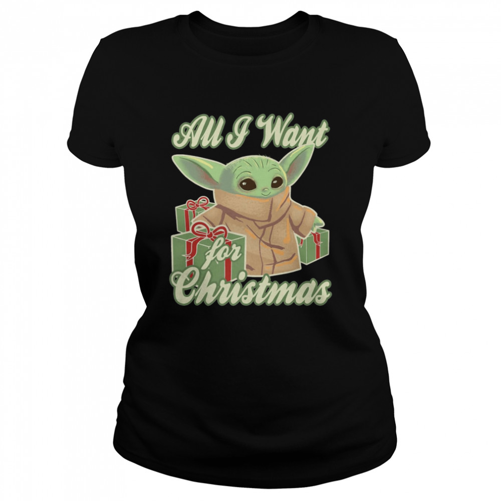 All I Want For Christmas iS Baby Yoda Star Wars shirt Classic Women's T-shirt