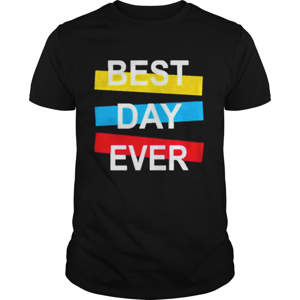 Best Day Ever Shirt