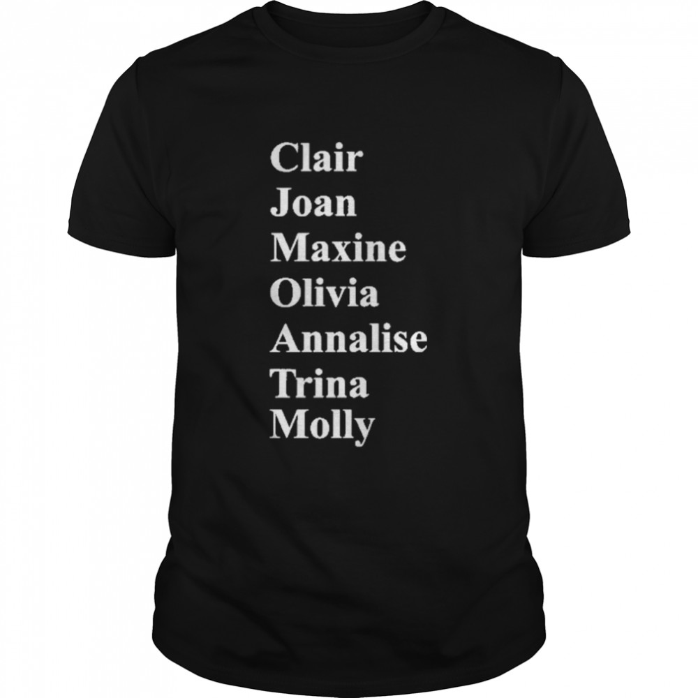 Clair Joan Maxine Olivia Annalise Trina Molly T Shirt