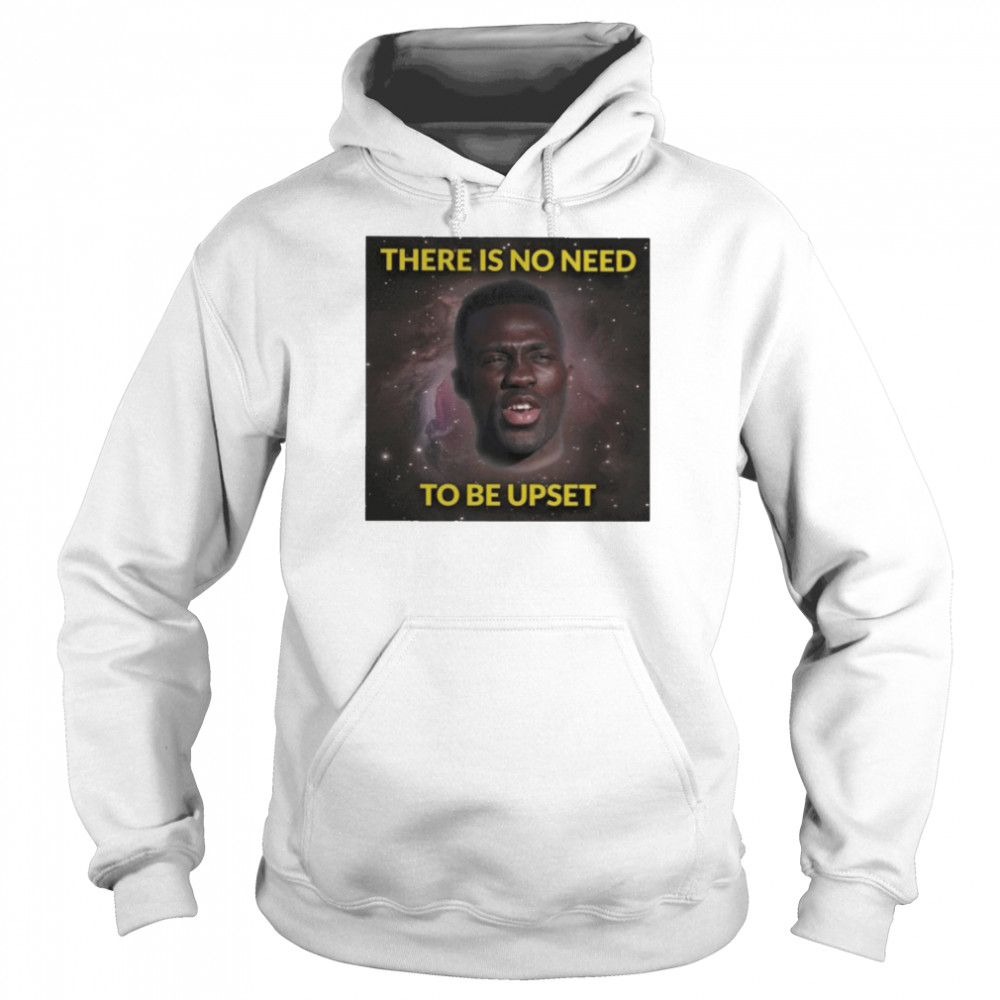 Davinson Sánchez There Is No Need To Be Upset Unisex Hoodie