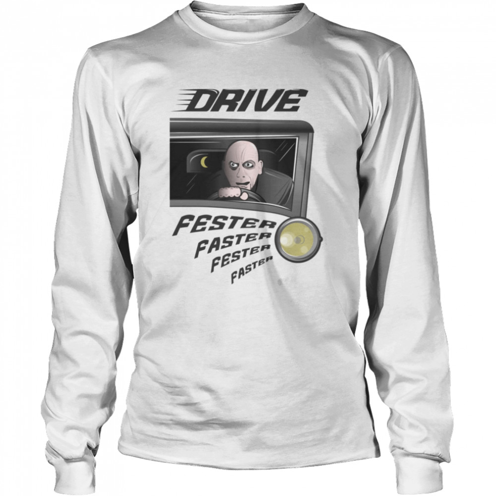 Drive Addams Family Uncle Fester Faster shirt Long Sleeved T-shirt