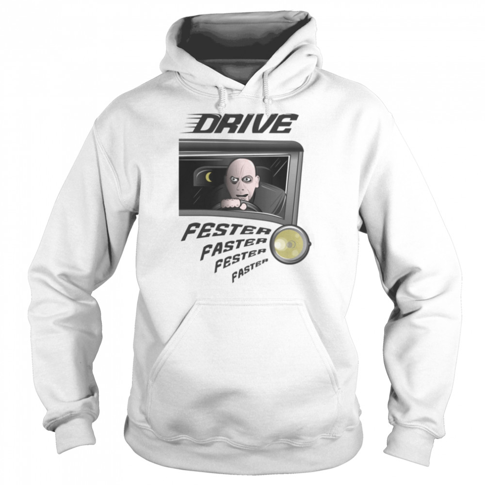 Drive Addams Family Uncle Fester Faster shirt 8 Drive Addams Family Uncle Fester Faster shirt Unisex Hoodie