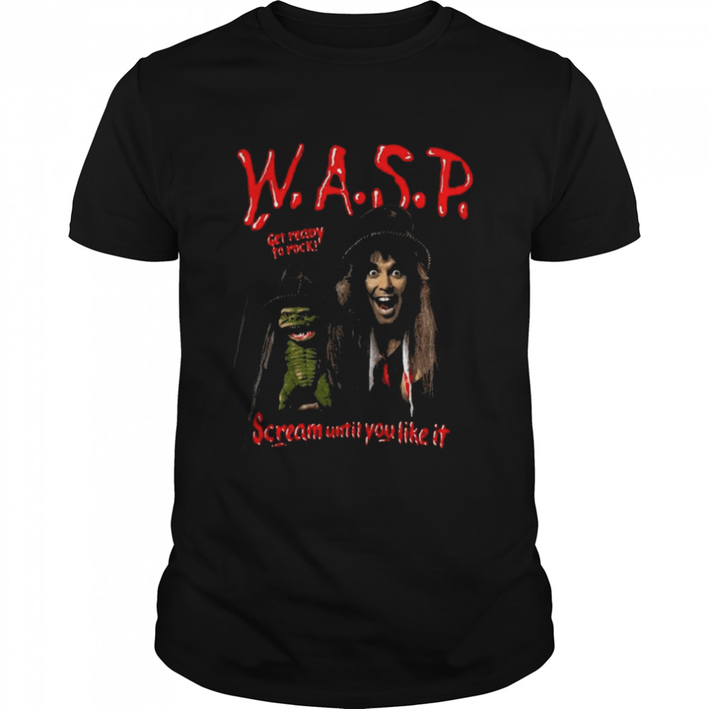 Get Ready To Rock Scream Until You Like It Wasp Band shirt Classic Men's T-shirt