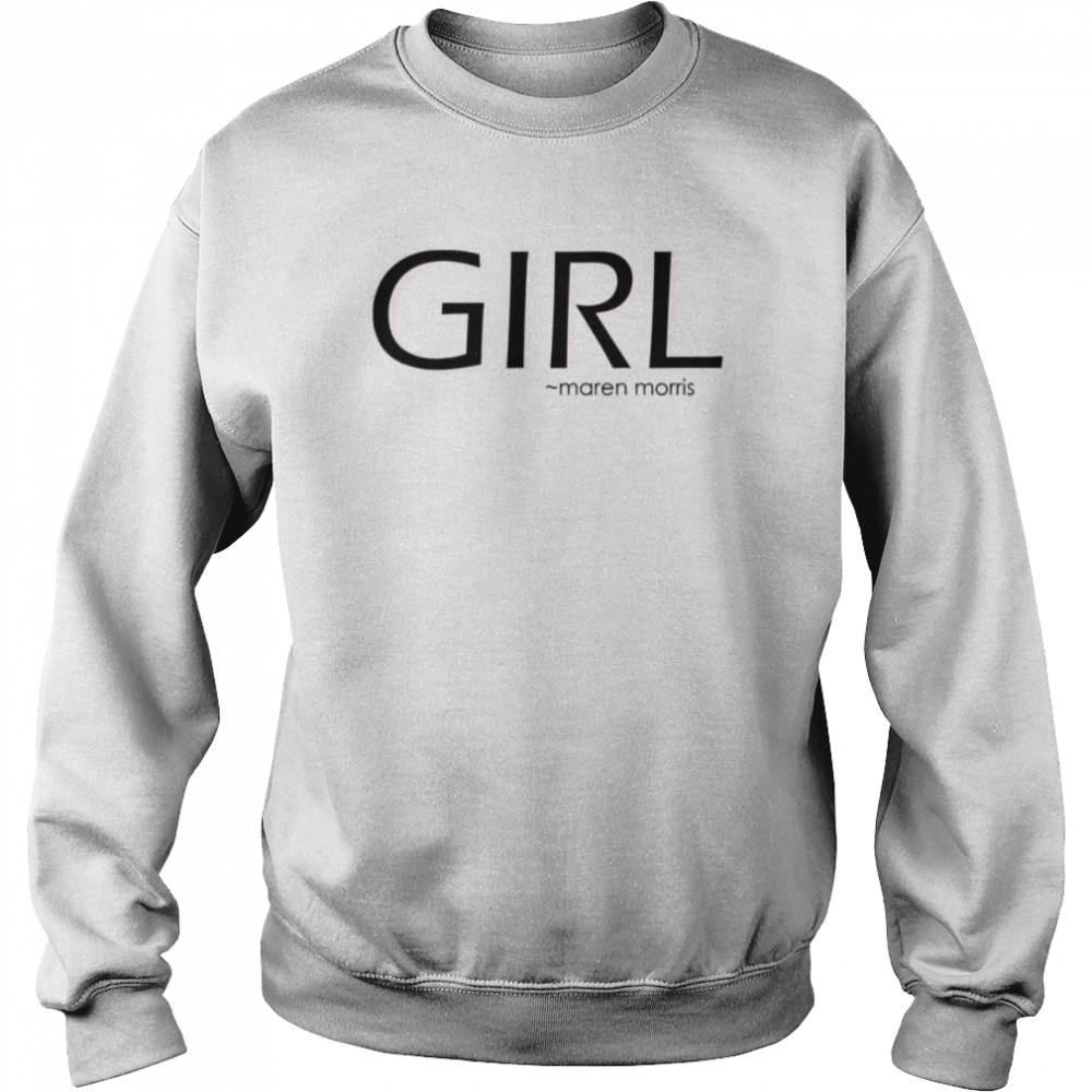 Girl By Maren Morris shirt Unisex Sweatshirt