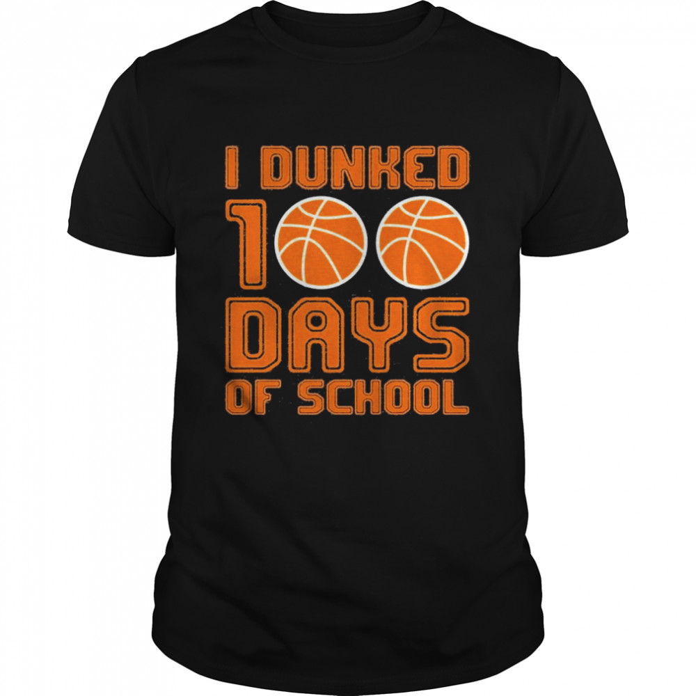 I Dunked 100 Days Of School Shirt