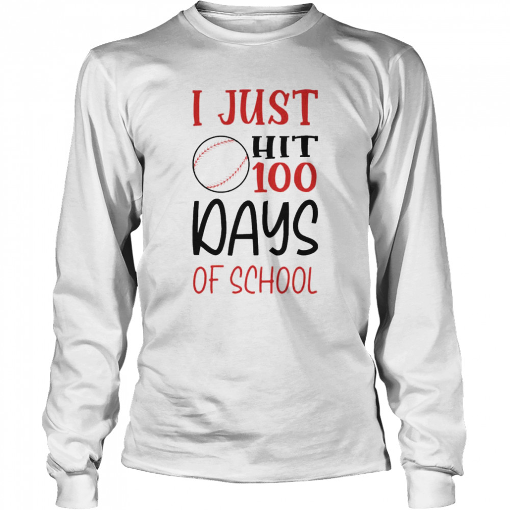 I Just Hit 100 Days Of School s Long Sleeved T-shirt