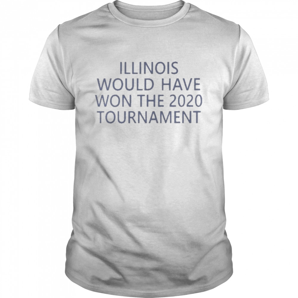 Jeremy Werner Illinois Would Have Won The 2020 Tournament  Classic Men's T-shirt