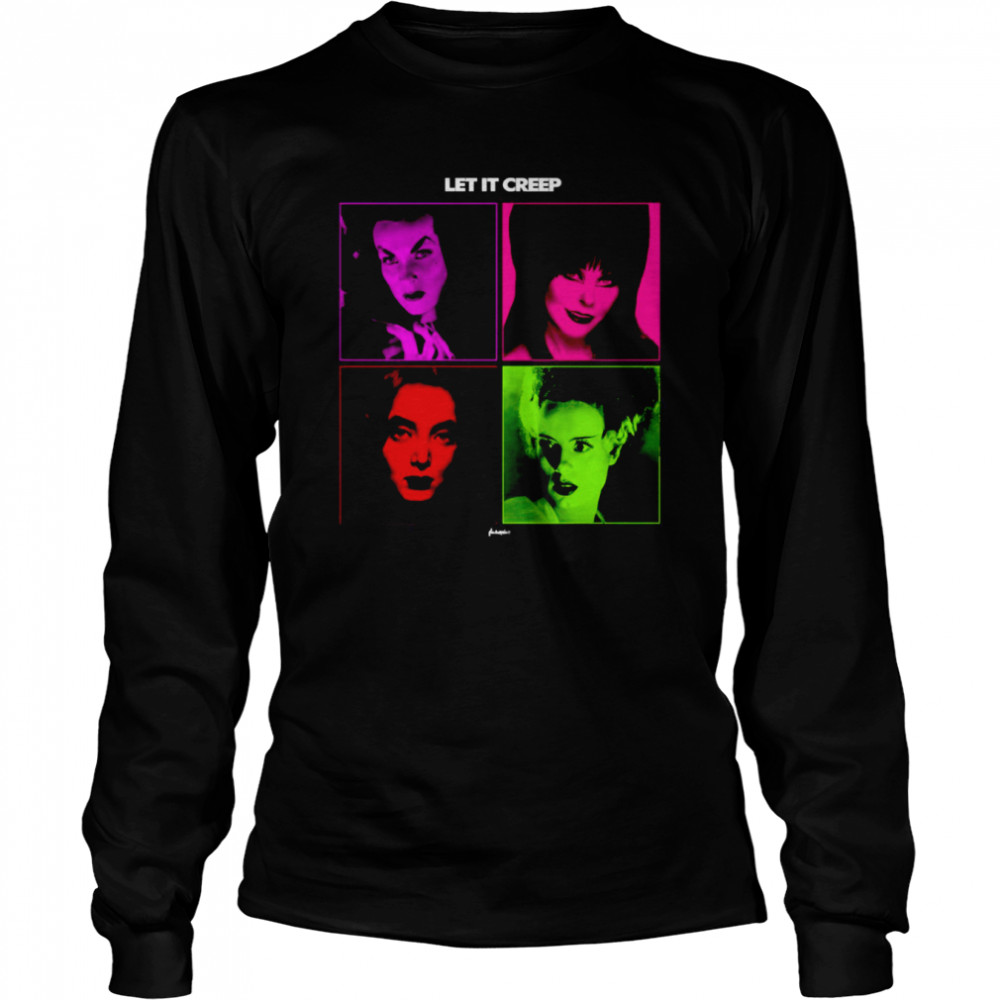 Let It Creep Vampira Elvira Lily Munster Bride Of Frankenstei shirt 2 Let It Creep Vampira Elvira Lily Munster Bride Of Frankenstei shirt Long Sleeved T-shirt