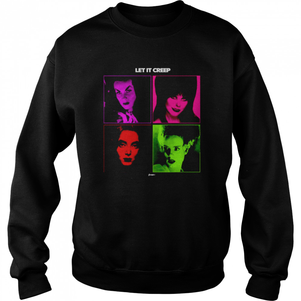 Let It Creep Vampira Elvira Lily Munster Bride Of Frankenstei shirt 3 Let It Creep Vampira Elvira Lily Munster Bride Of Frankenstei shirt Unisex Sweatshirt