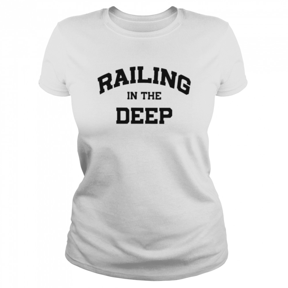 Railing in the deep shirt Classic Women's T-shirt