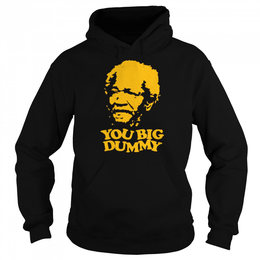 Sanford and Son You Big Dummy shirt 4 Sanford and Son You Big Dummy shirt Unisex Hoodie