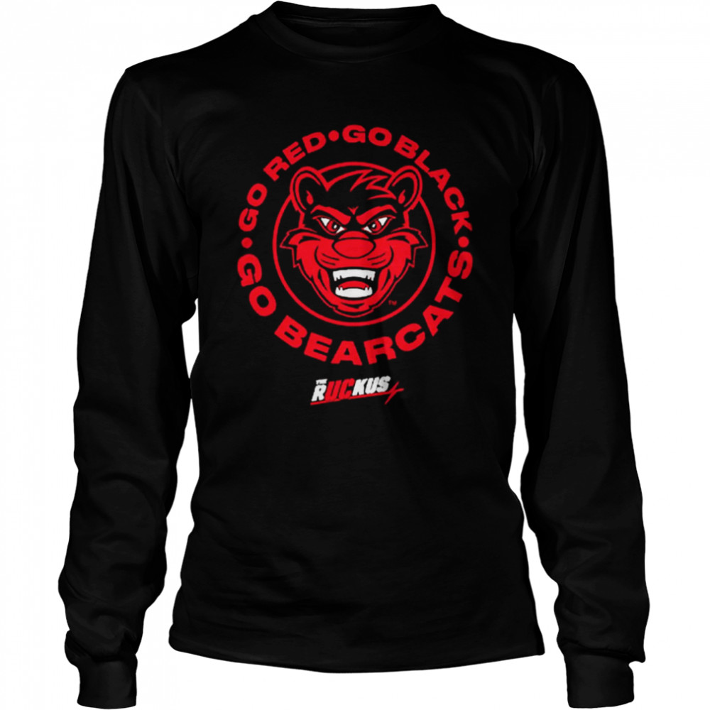 The Ruckus go red go black go Bearcats shirt Long Sleeved T-shirt