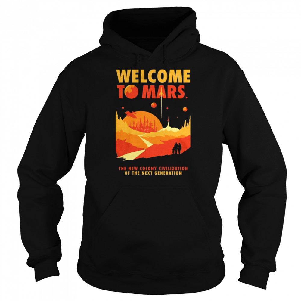 Welcome to Mars T- Unisex Hoodie