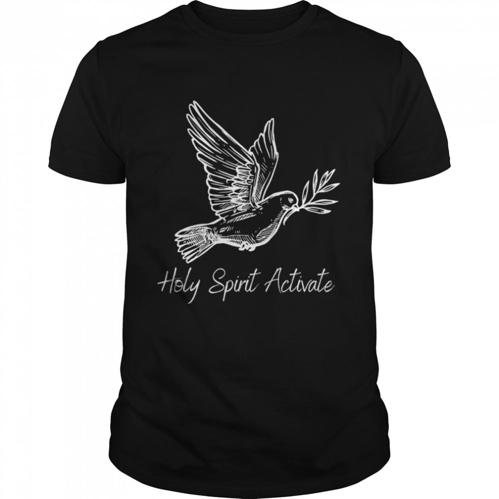 Holy Spirit Activate shirt