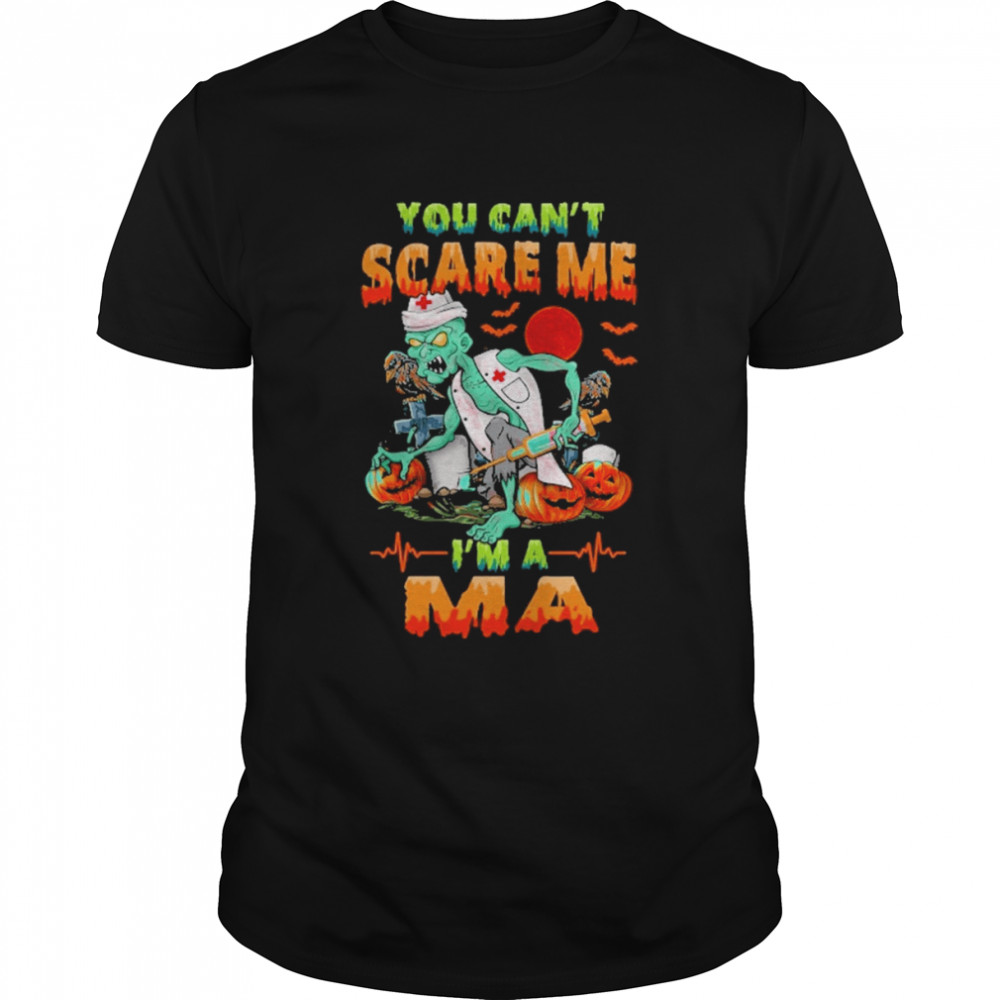 You Can’t Scare Me I’m A MA Nurse Halloween Shirt
