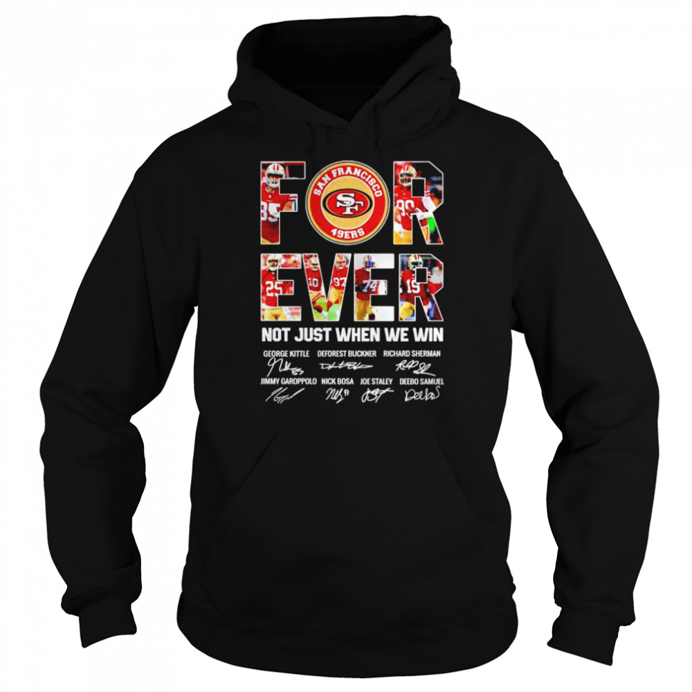 49ers forever not just when we win signatures shirt 8 49ers forever not just when we win signatures shirt Unisex Hoodie