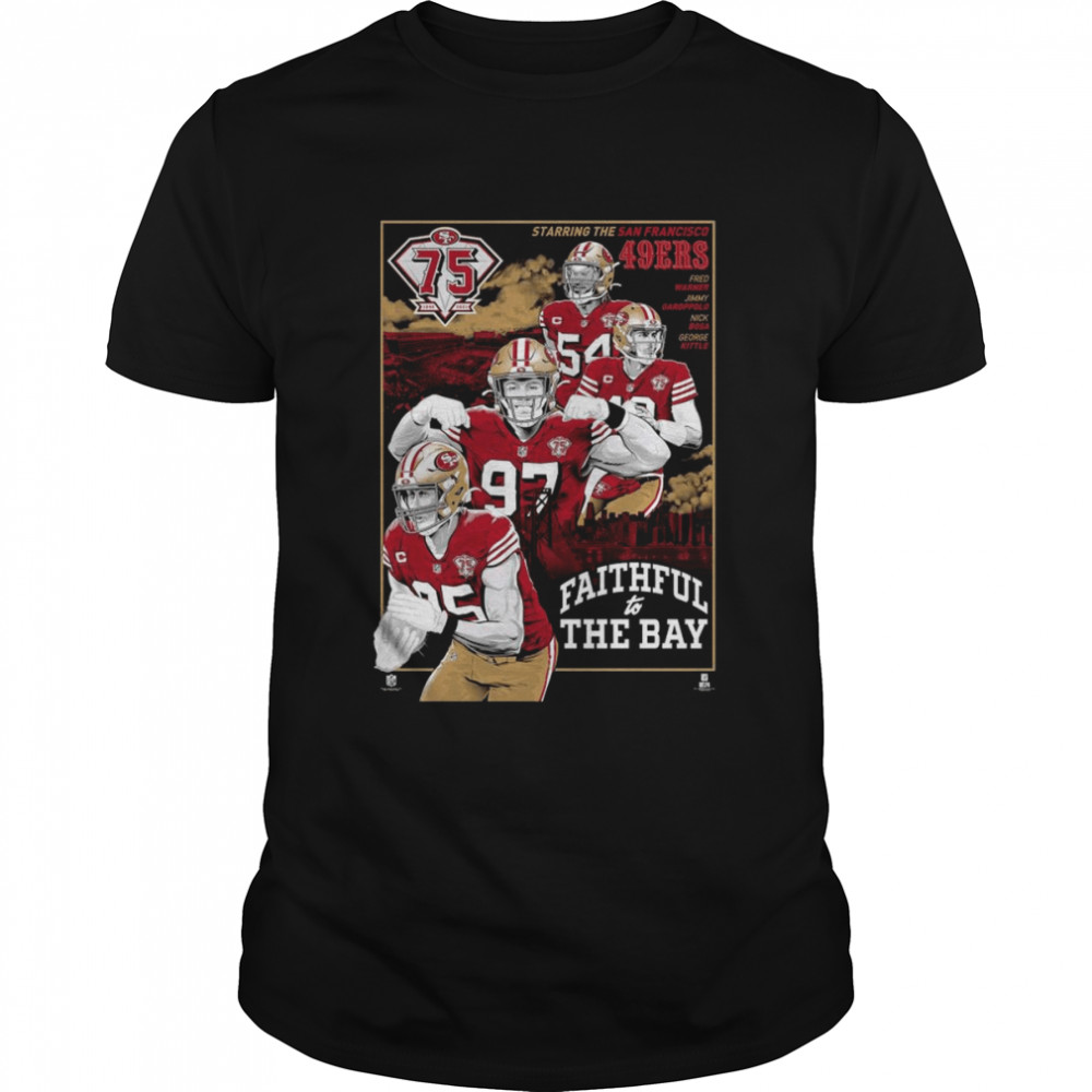 75th Anniversary Starring The San Francisco 49ers Faithful To The Bay shirt Classic Men's T-shirt