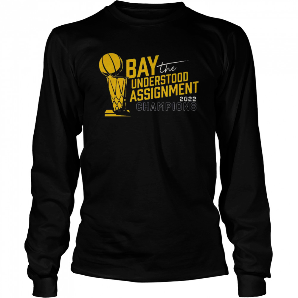 Bay understood the assignment 2022 champs shirt Long Sleeved T-shirt