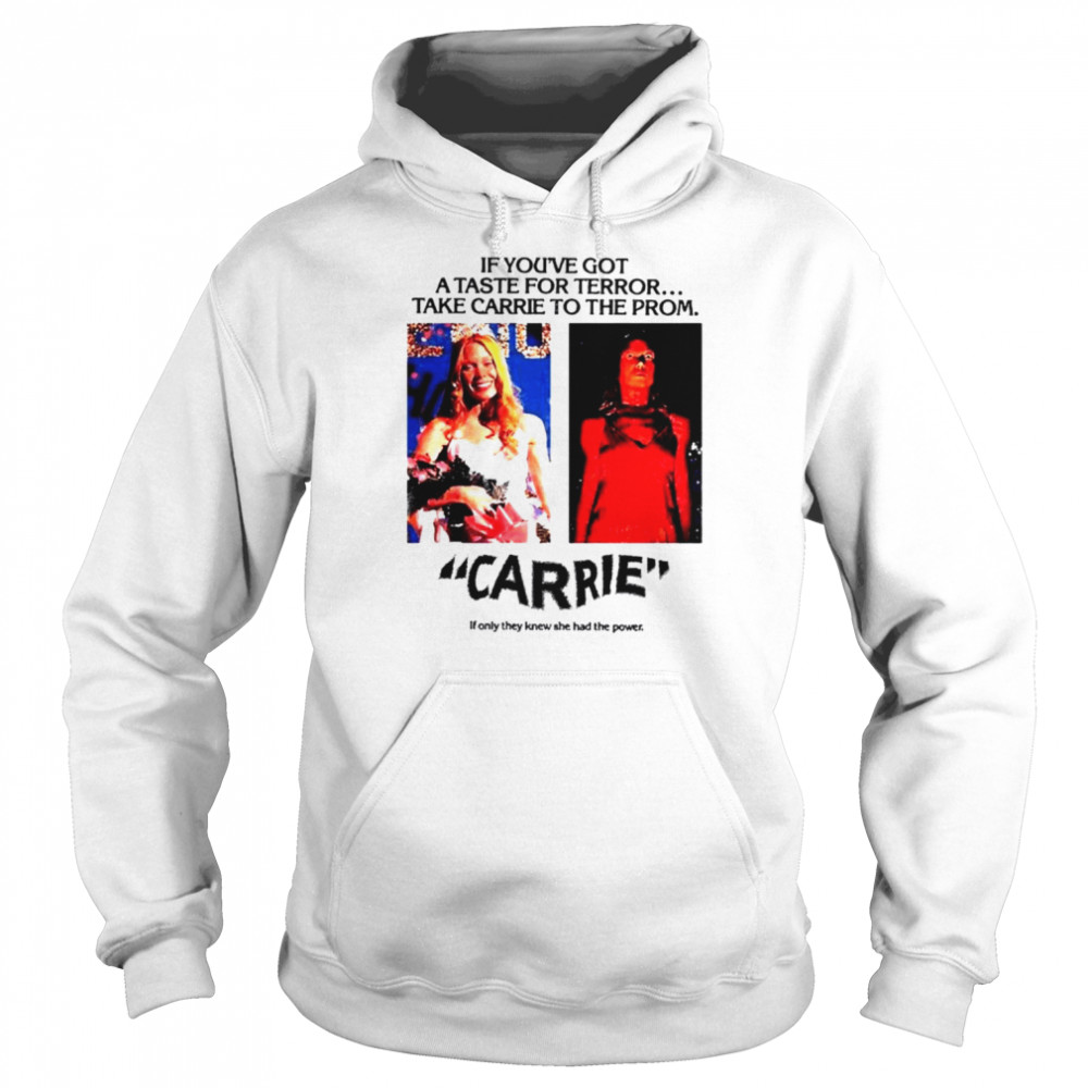 Carrie if you’ve got a taste for terror take carrie to the prom shirt Unisex Hoodie