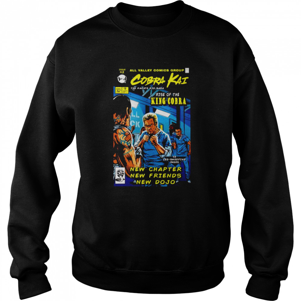 Cobra Kai rise of the king cobra shirt Unisex Sweatshirt