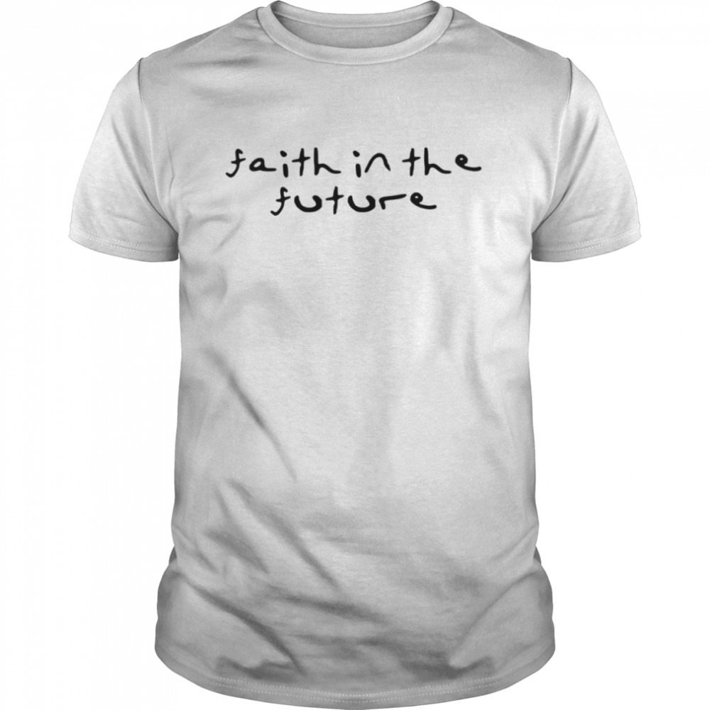 Font Faith In The Future Louis Tomlinson Quote Shirt