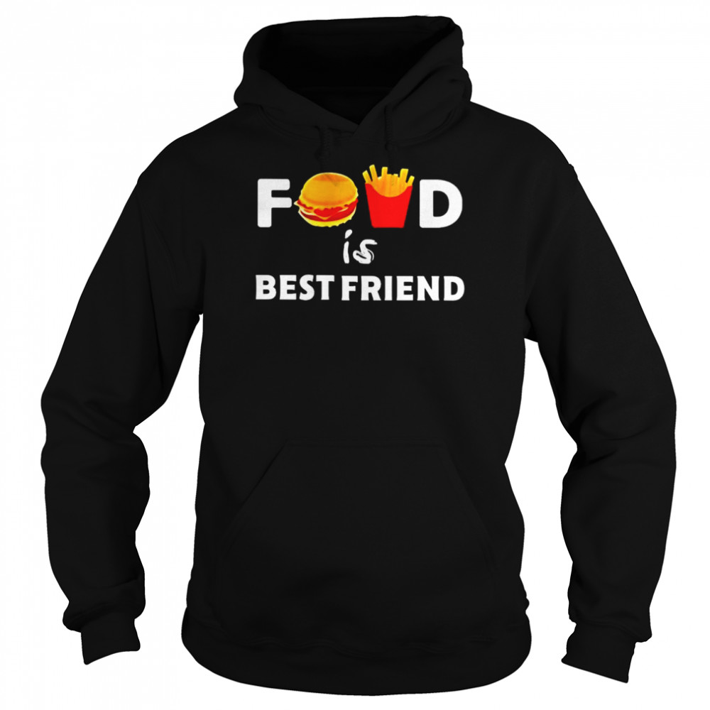 Food is best friend shirt 8 Food is best friend shirt Unisex Hoodie