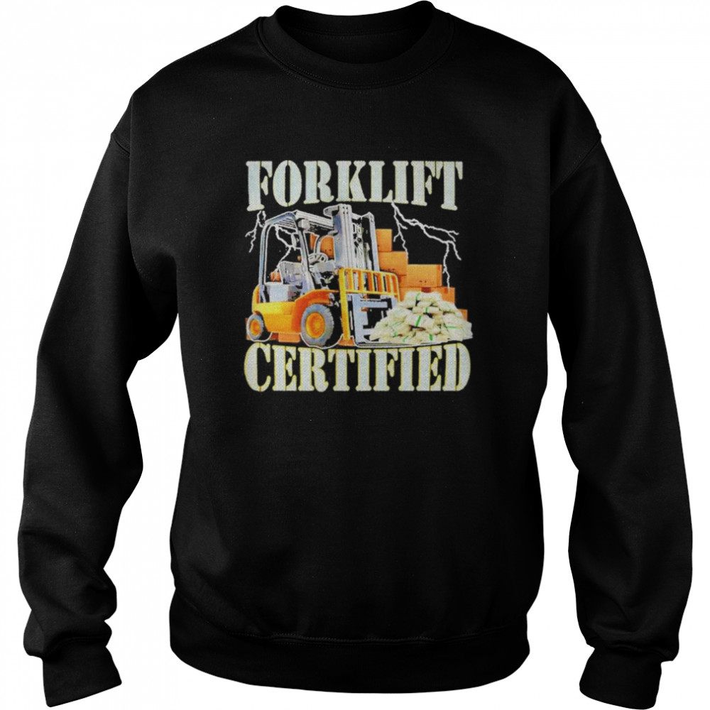 forklift certified shirt Unisex Sweatshirt