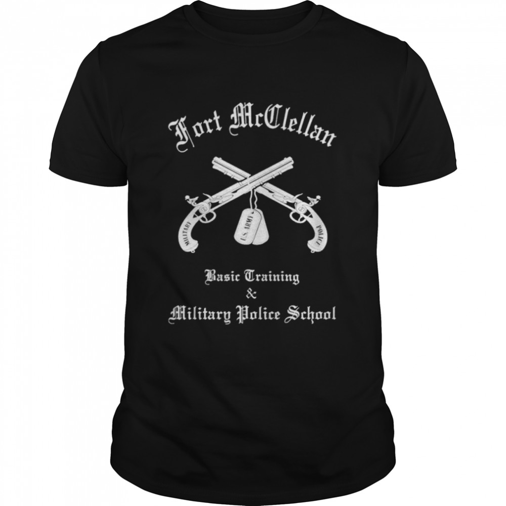 Fort mccllan basic training & basic training military police school shirt