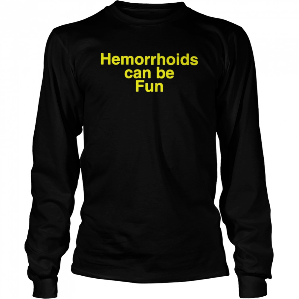 Hemorrhoids can be fun shirt Long Sleeved T-shirt