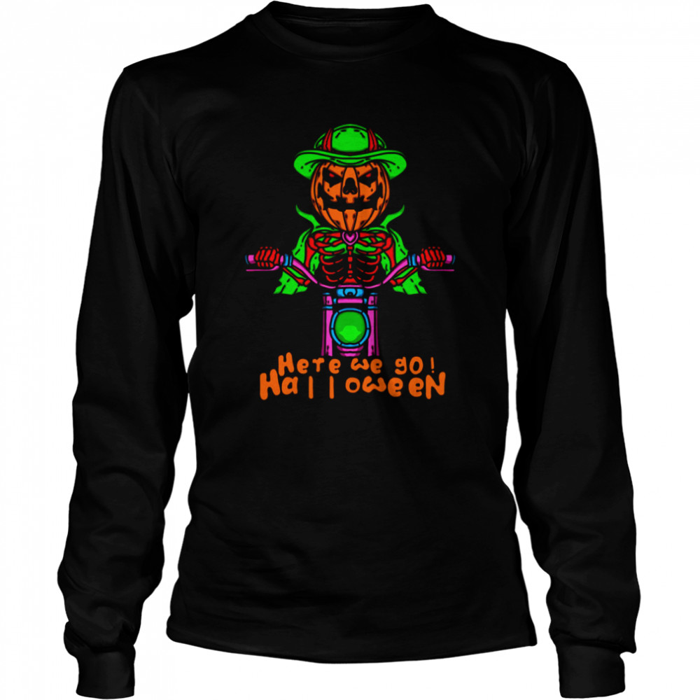 Here We Go Halloween Pumpkin Head Skeleton Motorcycle Driving shirt Long Sleeved T-shirt