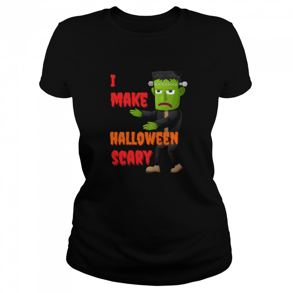 I Make Halloween Scary Frankenstein Halloween Scary Monster shirt Classic Women's T-shirt