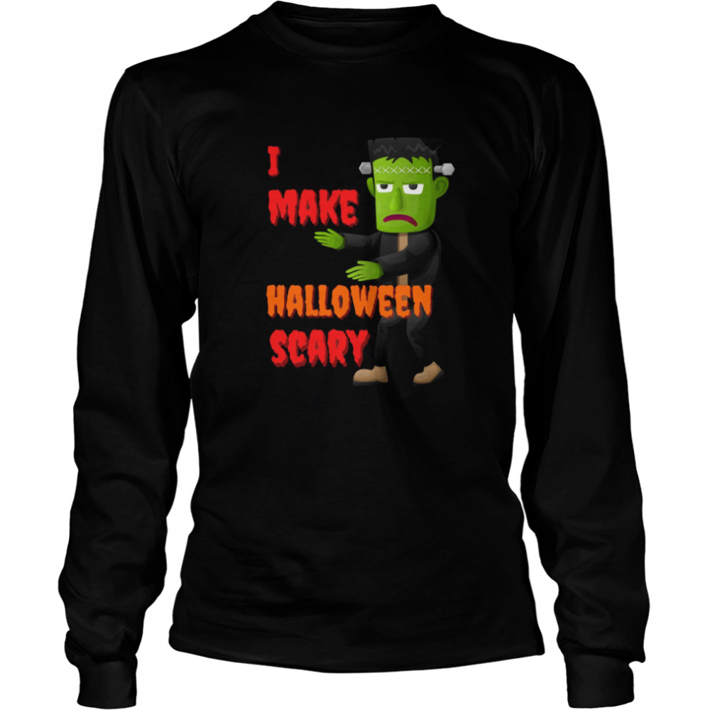 I Make Halloween Scary Frankenstein Halloween Scary Monster shirt Long Sleeved T-shirt