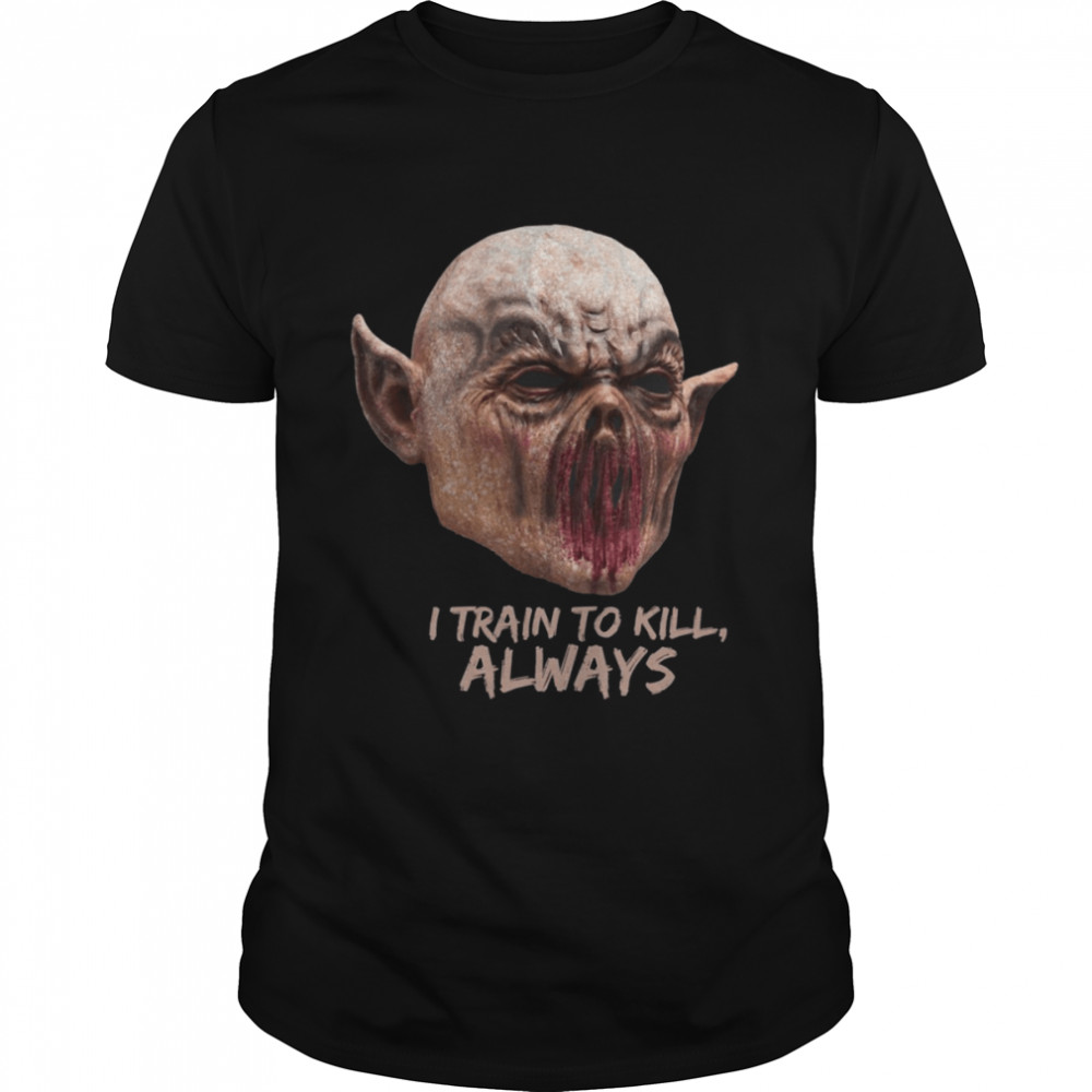 I Train To Kill Always Monsters Among Us Halloween shirt Classic Men's T-shirt