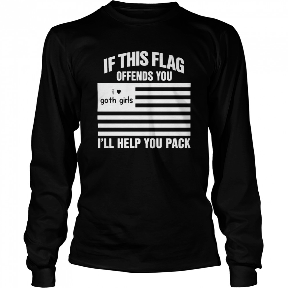 if this flag offends you ill help you pack i heart goth girls shirt long sleeved t shirt