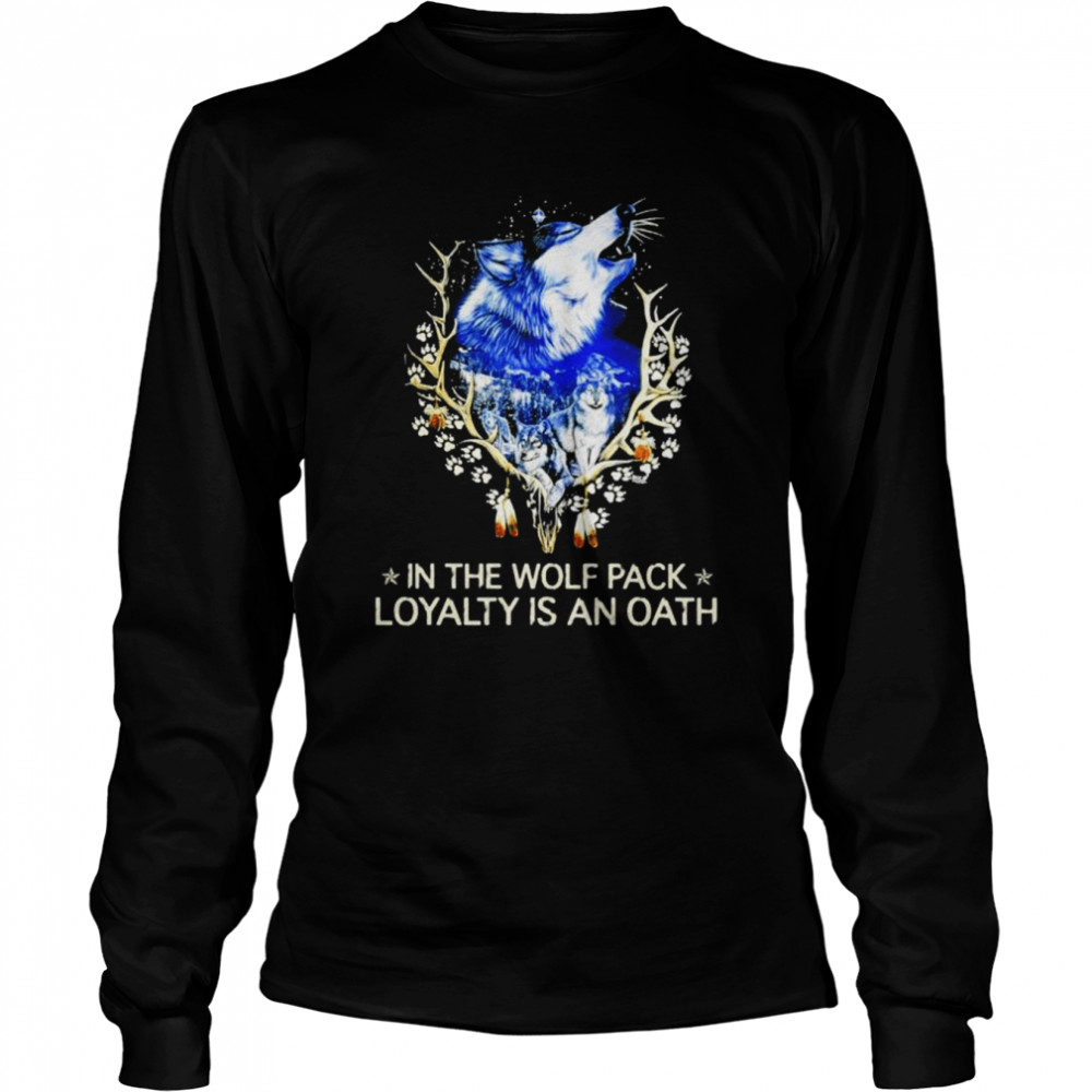 In the wolf pack loyalty is an oath shirt 6 In the wolf pack loyalty is an oath shirt Long Sleeved T-shirt