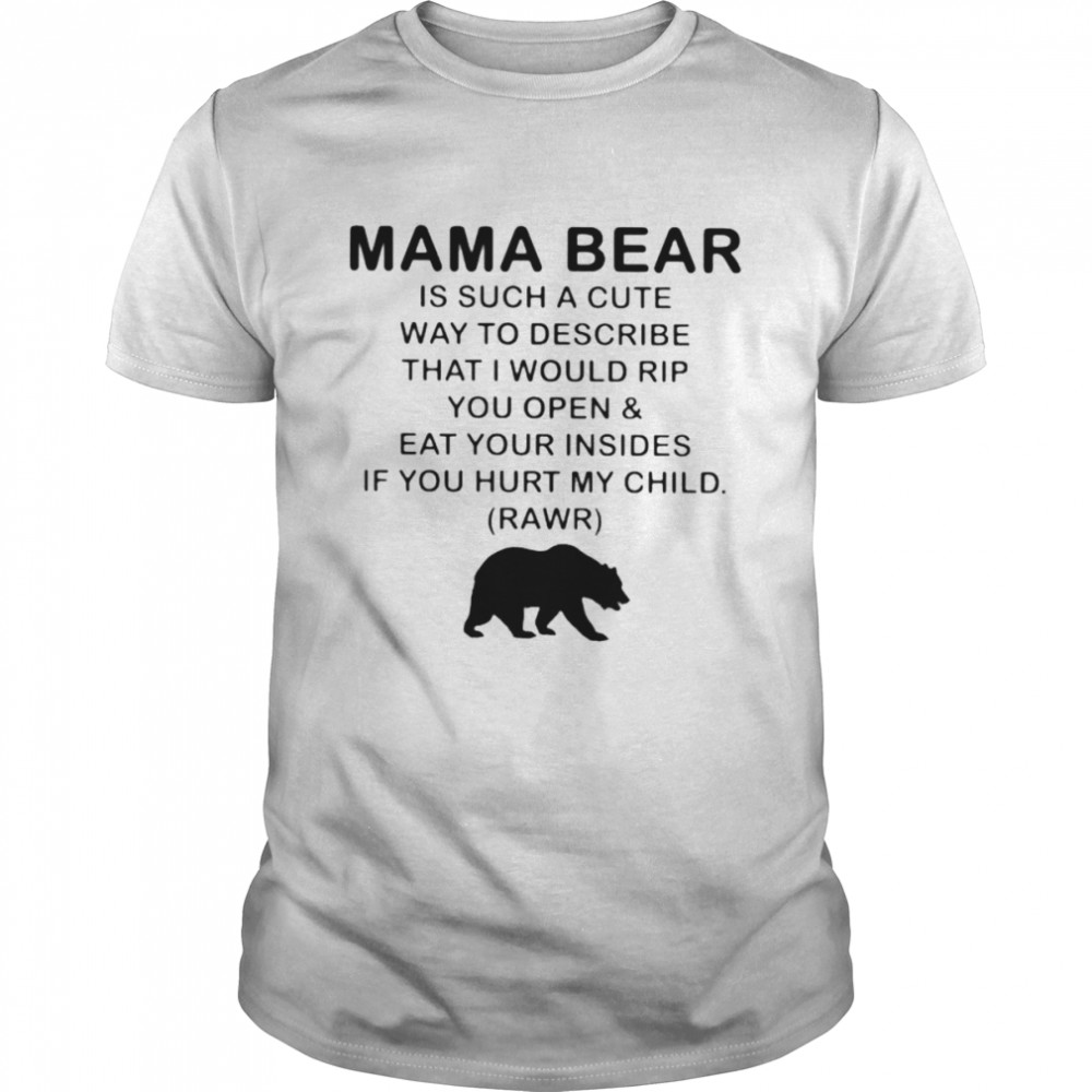 Mama Bear Is Such A Cute Way To Describe Shirt