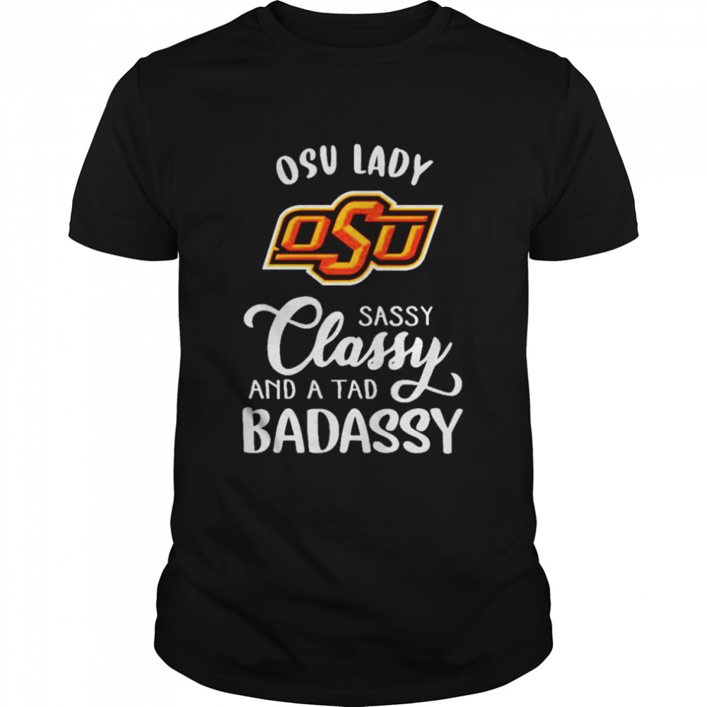 Oklahoma State Cowboys Lady Sassy Classy And A Tad Badassy Shirt