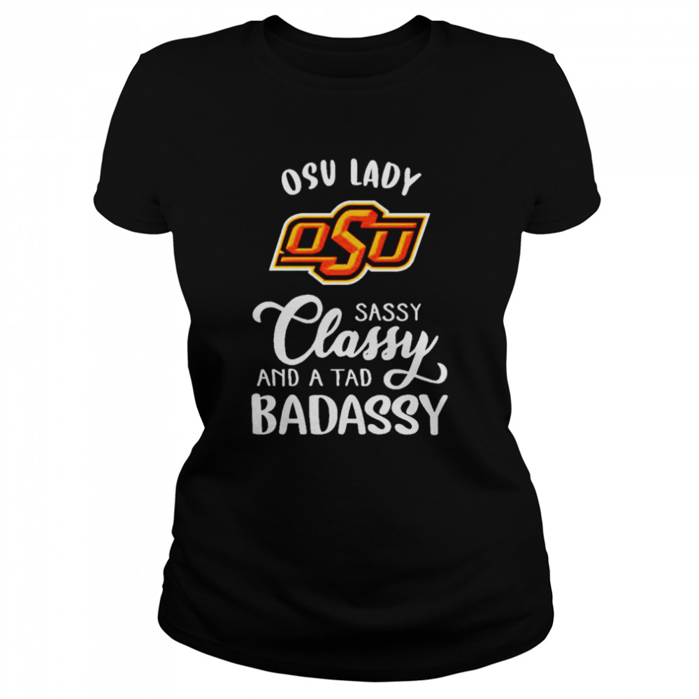 Oklahoma State Cowboys lady sassy classy and a tad badassy shirt Classic Women's T-shirt