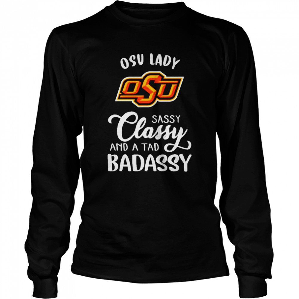 Oklahoma State Cowboys lady sassy classy and a tad badassy shirt Long Sleeved T-shirt