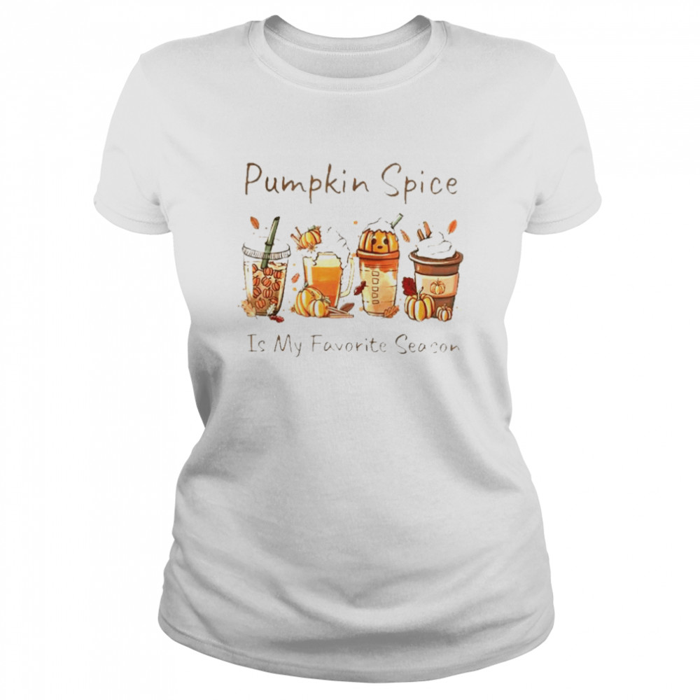 Pumpkin spice is my favorite season shirt 5 Pumpkin spice is my favorite season shirt Classic Women's T-shirt