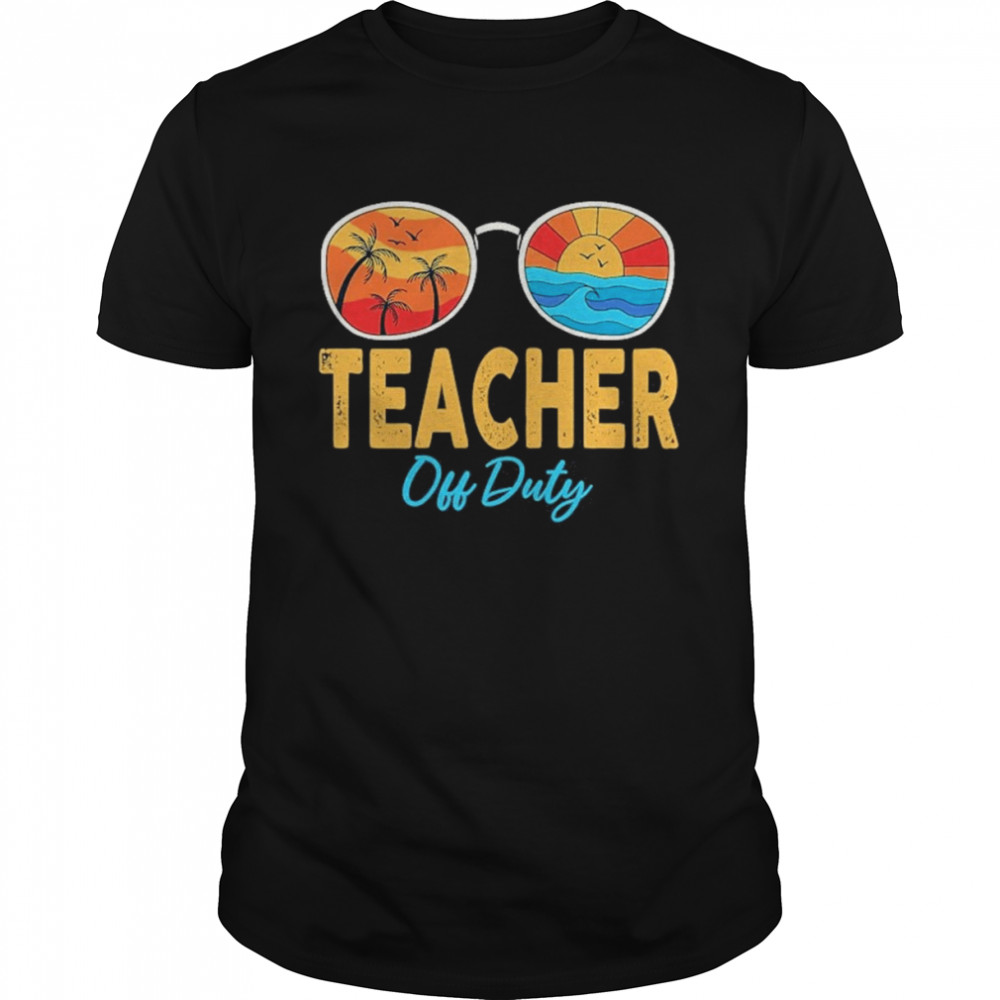 Teacher Off Duty Sunglasses Happy Last Day Of School Summer Classic Men's T-shirt