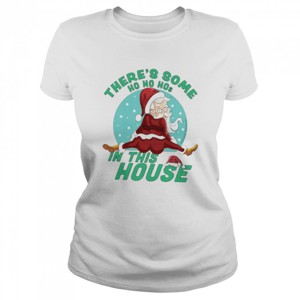 There’s Some Ho Ho Hos In This House Christmas Santa Claus shirt Classic Women's T-shirt