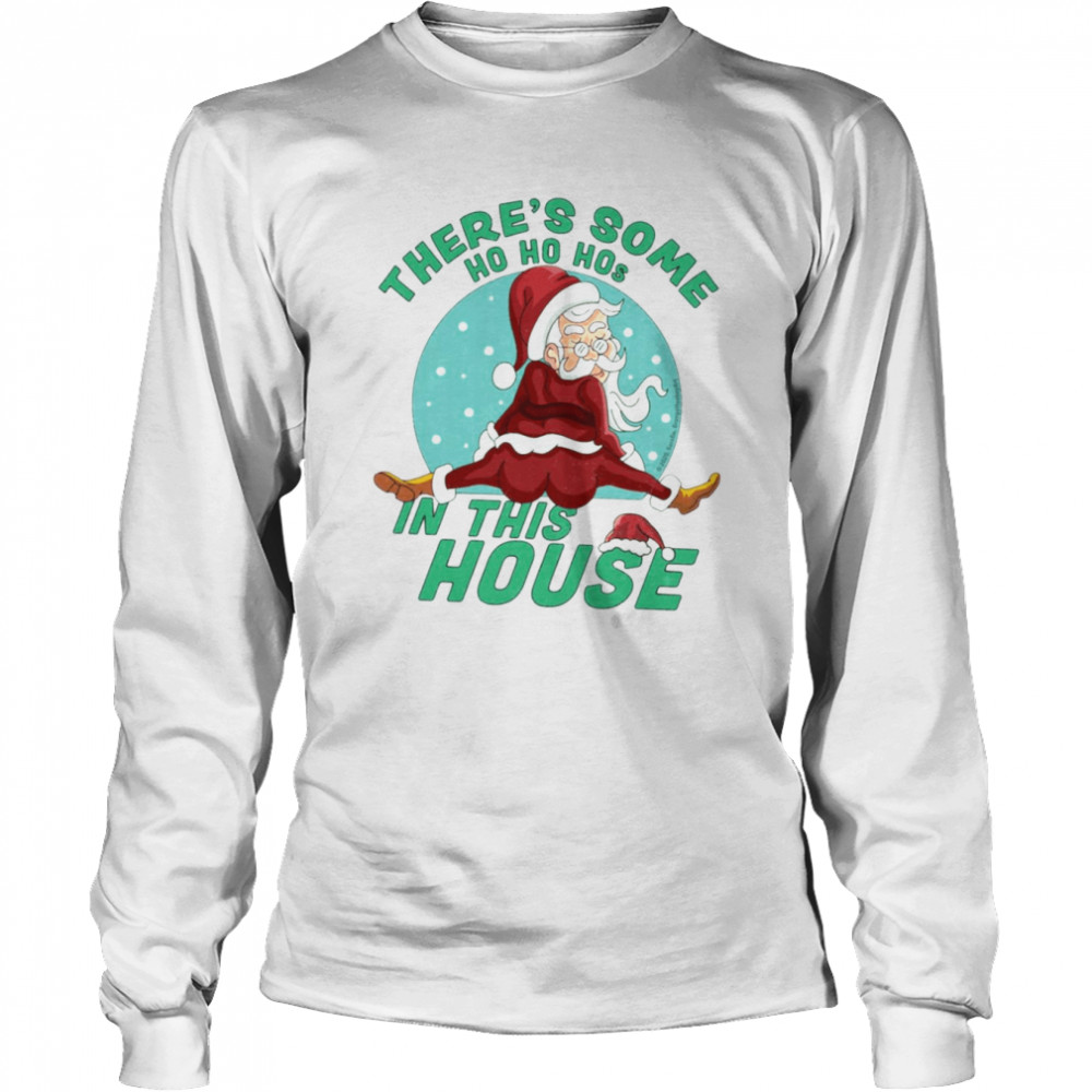 There’s Some Ho Ho Hos In This House Christmas Santa Claus shirt 6 There’s Some Ho Ho Hos In This House Christmas Santa Claus shirt Long Sleeved T-shirt