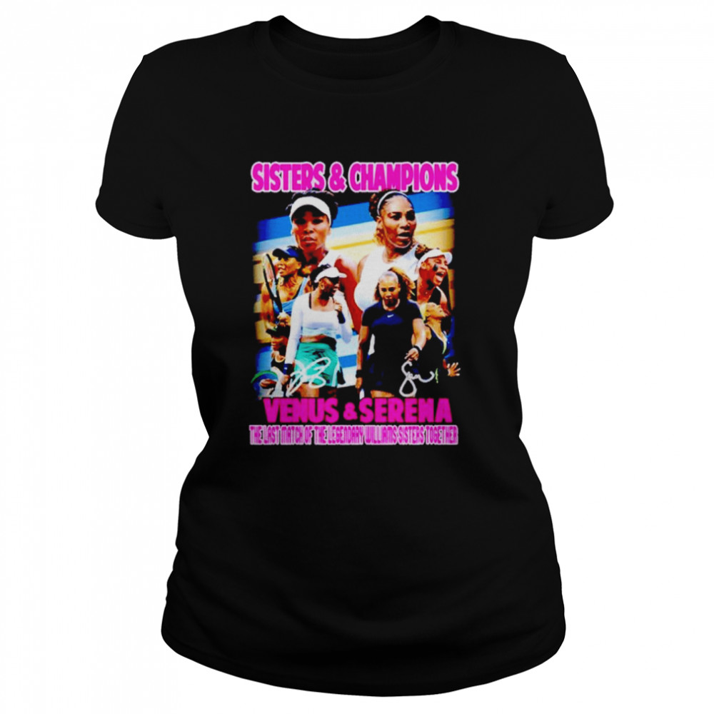 Venus & Serena sisters & champions the last match of the legendary Willams sisters together shirt Classic Women's T-shirt