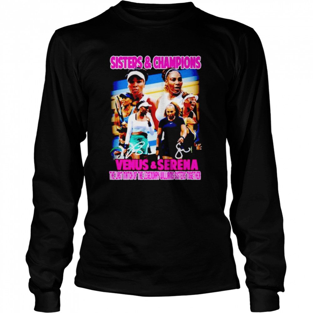 Venus & Serena sisters & champions the last match of the legendary Willams sisters together shirt Long Sleeved T-shirt
